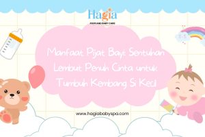 Manfaat Pijat Bayi: Sentuhan Lembut Penuh Cinta untuk Tumbuh Kembang Si Kecil